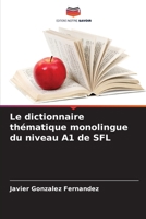 Le dictionnaire thématique monolingue du niveau A1 de SFL (French Edition) 6208837928 Book Cover
