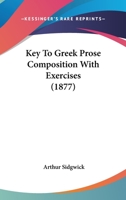 Key to Greek Prose Composition, With Exercises 1016846487 Book Cover