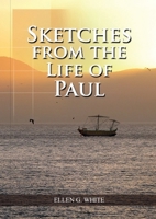 Sketches from the Life of Paul: (The miracles of Paul, Country Living, living by faith, the third angels message 1087957605 Book Cover