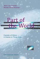 Part of the World: Fractals of Ethics - A Drama in Three Acts 1517148715 Book Cover