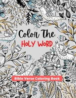 Color The Holy Word: Bible Verse Coloring Book For Adults B092PJ9F18 Book Cover