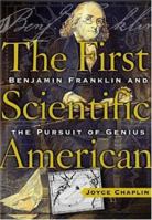 The First Scientific American: Benjamin Franklin and the Pursuit of Genius 0465009557 Book Cover