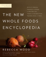The New Whole Foods Encyclopedia: A Comprehensive Resource for Healthy Eating 0140250328 Book Cover