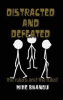 Distracted and Defeated: the rulers and the ruled 1988735505 Book Cover