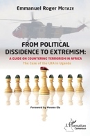From political dissidence to extremism : a guide on countering terrorism in Africa: The Case of the LRA in Uganda (Harmattan Cameroun) (French Edition) 2343200653 Book Cover