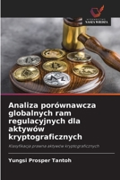 Analiza porównawcza globalnych ram regulacyjnych dla aktywów kryptograficznych (Polish Edition) 6209775845 Book Cover