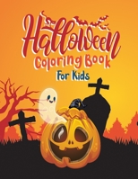 Halloween Coloring Book For Kids: Kids Halloween Book Celebrate Halloween Fun for All Ages B08FP54SRJ Book Cover