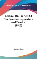 Lectures on the Acts of the Apostles, Explanatory and Practical 1165430169 Book Cover