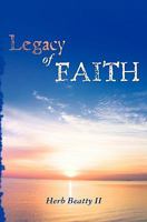 A Legacy of Faith: Sermons and Essays of Herb Beatty II 1452852421 Book Cover