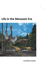 Life in the Mesozoic Era 1456843265 Book Cover