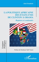 La politique africaine des États-Unis de Clinton à Obama: Ruptures et continuités (Logiques Politiques) (French Edition) 2336435470 Book Cover