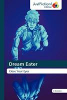 Dream Eater: Close Your Eyes 384544522X Book Cover
