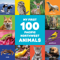 My First 100 Pacific Northwest Animals 1632175010 Book Cover