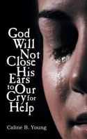 God Will Not Close His Ears to Our Cry for Help 1479600784 Book Cover