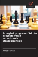 Przeglad programu Szkola projektowania zarzadzania strategicznego (Polish Edition) 6209878997 Book Cover