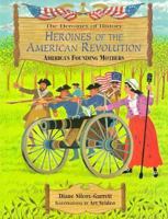 Heroines of the American Revolution: America's Founding Mothers (Heroines of History Series Vol 1) 0965806529 Book Cover