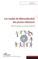 Les modes de débrouillardise des jeunes chômeurs: Chômeurs pendant la crise des années 80 (Logiques Sociales) (French Edition) 234316780X Book Cover