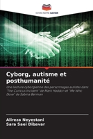 Cyborg, autisme et posthumanité: Une lecture cyborgienne des personnages autistes dans "The Curious Incident" de Mark Haddon et "Me Who Dove" de Sabina Berman 6205877260 Book Cover