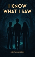 I Know What I Saw B0FFK9MBJN Book Cover