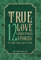 True Love: 12 Christmas Stories, My True Love Gave to Me 1956715886 Book Cover