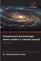 Powstawanie barionowego atomu wodoru z ciemnej energii (Polish Edition) 6209809405 Book Cover