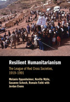 Resilient Humanitarianism: The League of Red Cross Societies, 1919-1991 1009702238 Book Cover