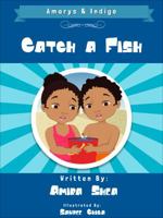 Amarys & Indigo - Catch a Fish! 0989693031 Book Cover