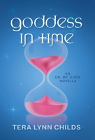 Goddess in Time (2.1) (Oh. My. Gods.) 1946345059 Book Cover