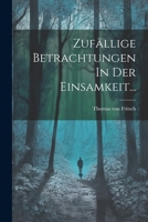 Zufällige Betrachtungen In Der Einsamkeit... 1021773395 Book Cover