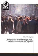 La mondialisation et les jeunes, la crise identitaire en Algérie 6202358742 Book Cover