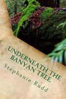 Underneath The Banyan Tree 1530113288 Book Cover
