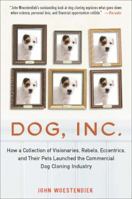 Dog, Inc.: The Uncanny Inside Story of Cloning Man's Best Friend 1583333916 Book Cover