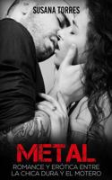 Metal: Romance Y Er�tica Entre La Chica Dura Y El Motero 1544174306 Book Cover