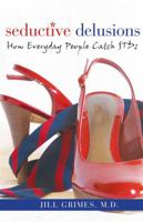Seductive Delusions: How Everyday People Catch STDs 0801890667 Book Cover