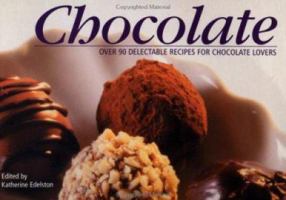 Chocolate: Over 90 Recipes for Chocolate Lovers 1571459561 Book Cover