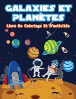 Planètes Et Galaxies - Livre De Coloriage Et D'activités Pour Enfants: Pages de coloriage amusantes sur les planètes et galaxies pour les garçons et ... les points et labyrinthes. null Book Cover