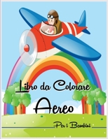 Libro da Colorare Aereo per i Bambini: Incredibile Libro da Colorare Aereo per Bambini con Bellissime Pagine da Colorare 1008941115 Book Cover