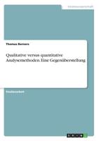 Qualitative Versus Quantitative Analysemethoden. Eine Gegenüberstellung (German Edition) 3668906130 Book Cover