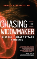 Chasing the Widowmaker: The History of the Heart Attack Pandemic 1646633369 Book Cover
