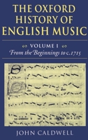 The Oxford History of English Music: Volume 1: From the Beginnings to c.1715 (Oxford History of English Music) 0198161298 Book Cover