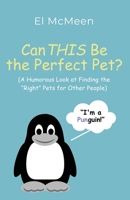 Can THIS Be the Perfect Pet?: 1958889288 Book Cover