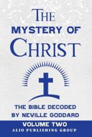 The Mystery of Christ the Bible Decoded by Neville Goddard: Volume Two (MASTERS OF METAPHYSICS) 1961959127 Book Cover