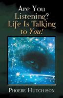 Are You Listening? Life Is Talking to You! 1452513112 Book Cover