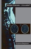 Multiple Sclerosis - (in)curable?! 3732285529 Book Cover