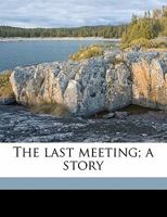 The Last Meeting 0548457530 Book Cover