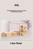 SQL: The Ultimate Beginner's Guide to Learn SQL Programming step by step 1806307499 Book Cover