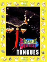 Bizarre & Beautiful Tongues (Bizarre and Beautiful) 1562611232 Book Cover