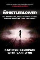 The Whistleblower: Sex Trafficking, Military Contractors, and One Woman's Fight for Justice 0230115225 Book Cover