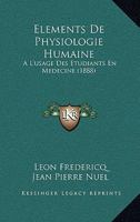 Elements de Physiologie Humaine: A L'Usage Des Etudiants En Medecine (1888) 1168492262 Book Cover