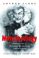 Monsterology: Fabulous Lives of the Creepy, the Revolting, and the Undead 0887767141 Book Cover